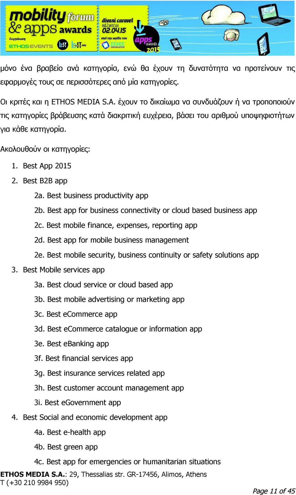 Best App 2015 2. Best B2B app 2a. Best business productivity app 2b. Best app for business connectivity or cloud based business app 2c. Best mobile finance, expenses, reporting app 2d.