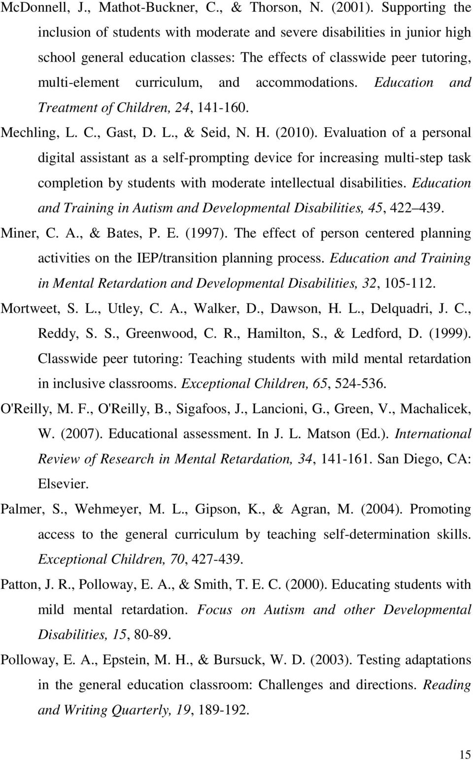 accommodations. Education and Treatment of Children, 24, 141-160. Mechling, L. C., Gast, D. L., & Seid, N. H. (2010).