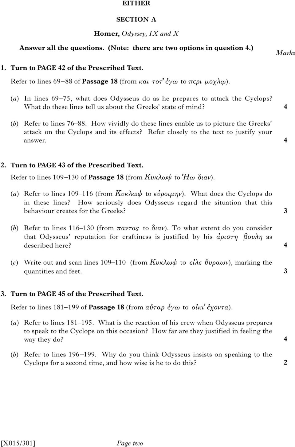 What do these lines tell us about the Greeks state of mind? (b) Refer to lines 76 88. How vividly do these lines enable us to picture the Greeks attack on the Cyclops and its effects?