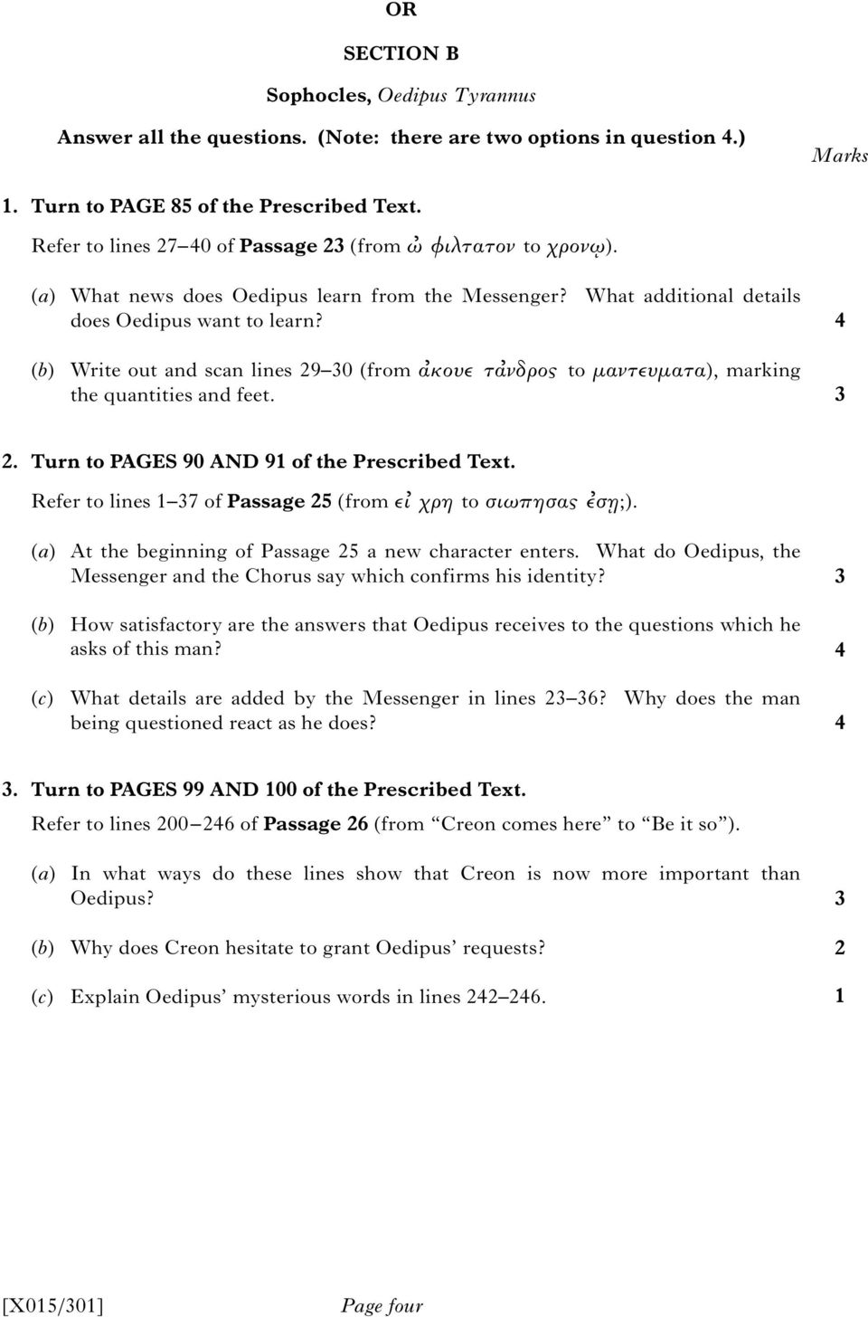 (b) Write out and scan lines 29 0 (from α κουε τα νδρος to μαντευματα), marking the quantities and feet. 2. Turn to PAGES 90 AND 91 of the Prescribed Text.