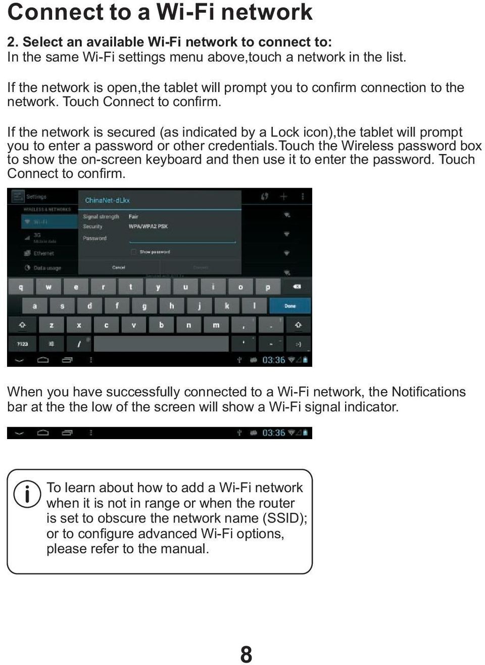 If the network is secured (as indicated by a Lock icon),the tablet will prompt you to enter a password or other credentials.