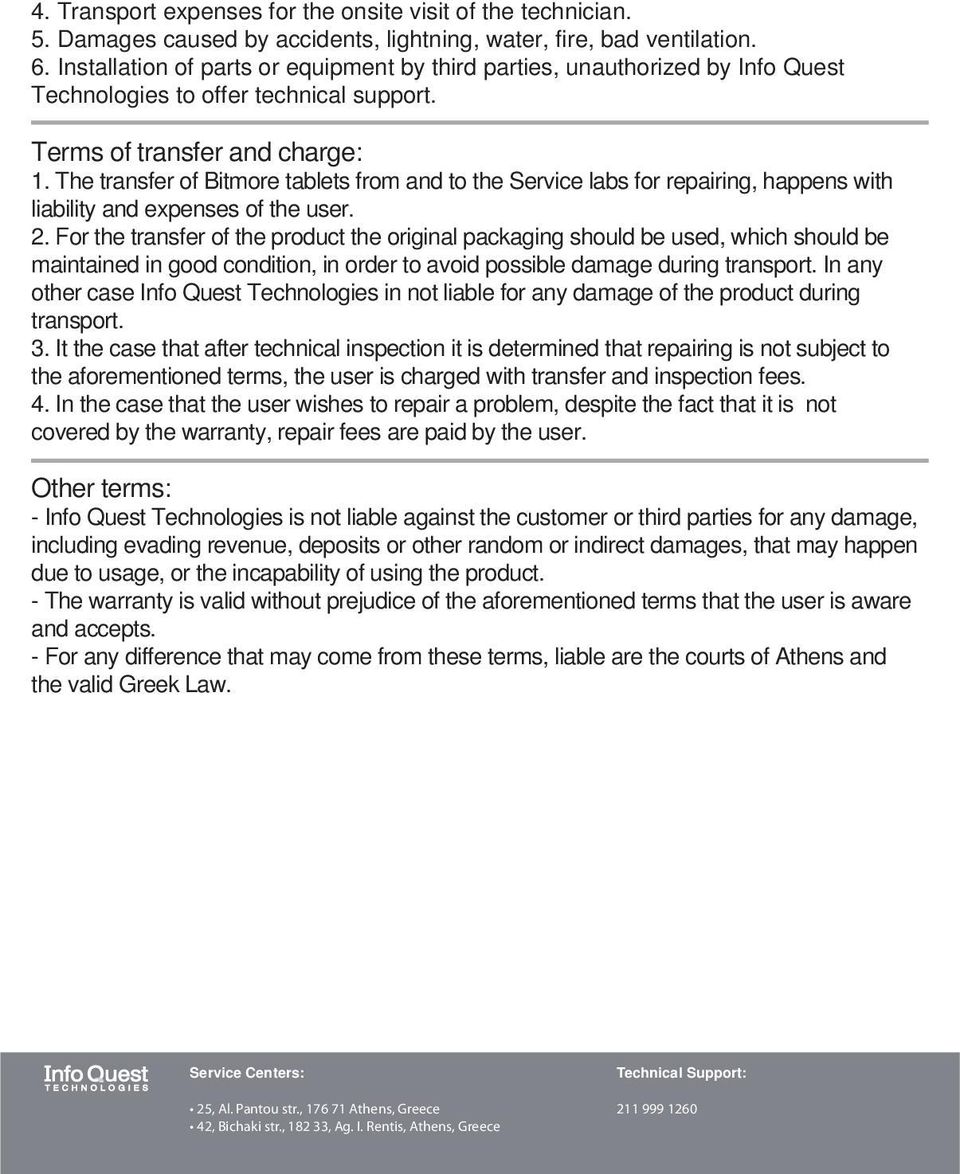 The transfer of Bitmore tablets from and to the Service labs for repairing, happens with liability and expenses of the user. 2.