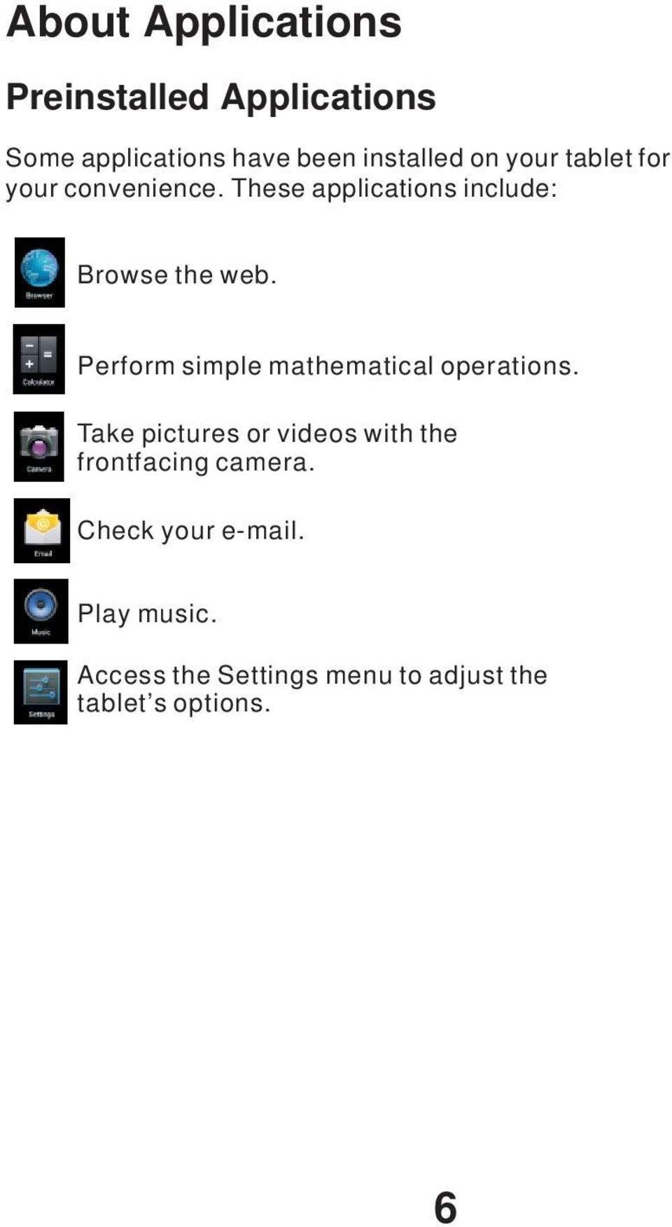 Perform simple mathematical operations.