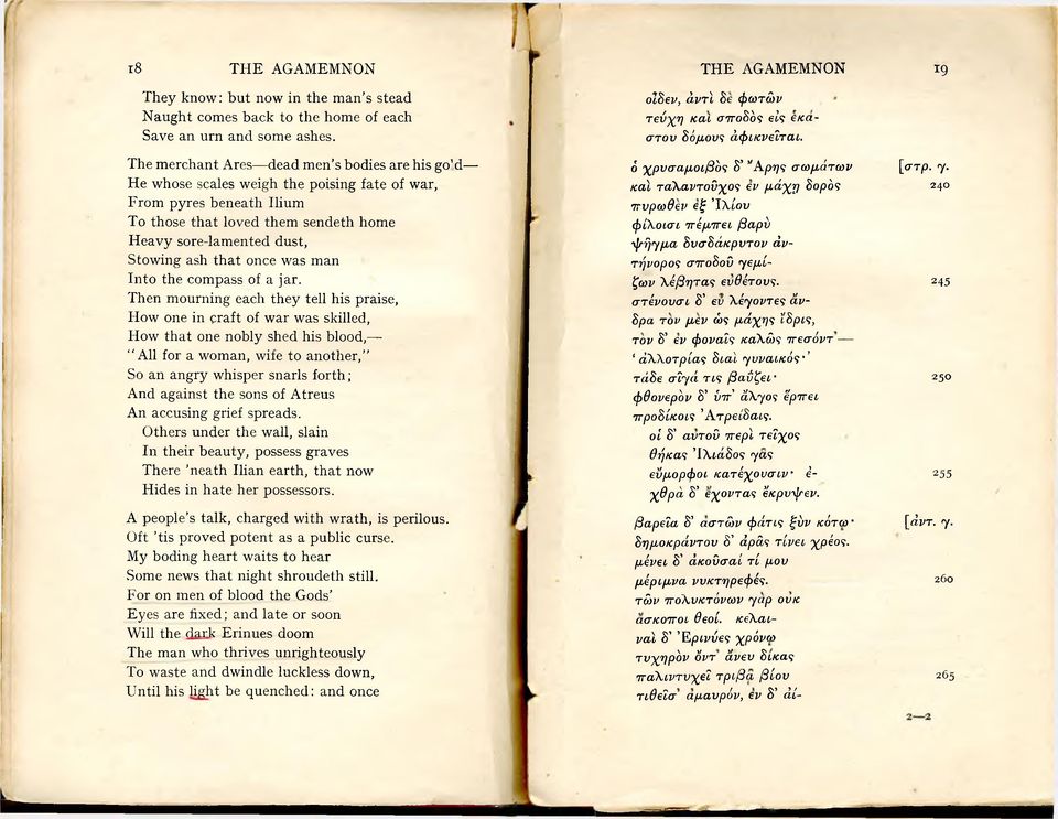 The merchant Ares dead men s bodies are his gold He whose scales weigh the poising fate of war, From pyres beneath Ilium To those that loved them sendeth home H eavy sore-lamented dust, Stowing ash