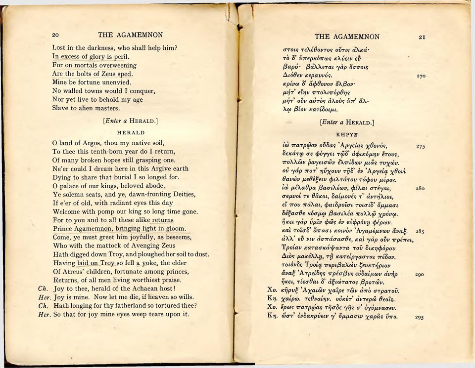 ] H E R A L D O land of Argos, thou m y native soil, To thee this tenth-born year do I return, O f m any broken hopes still grasping one.