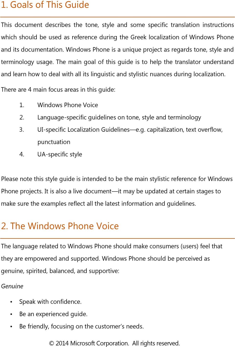 The main goal of this guide is to help the translator understand and learn how to deal with all its linguistic and stylistic nuances during localization. There are 4 main focus areas in this guide: 1.