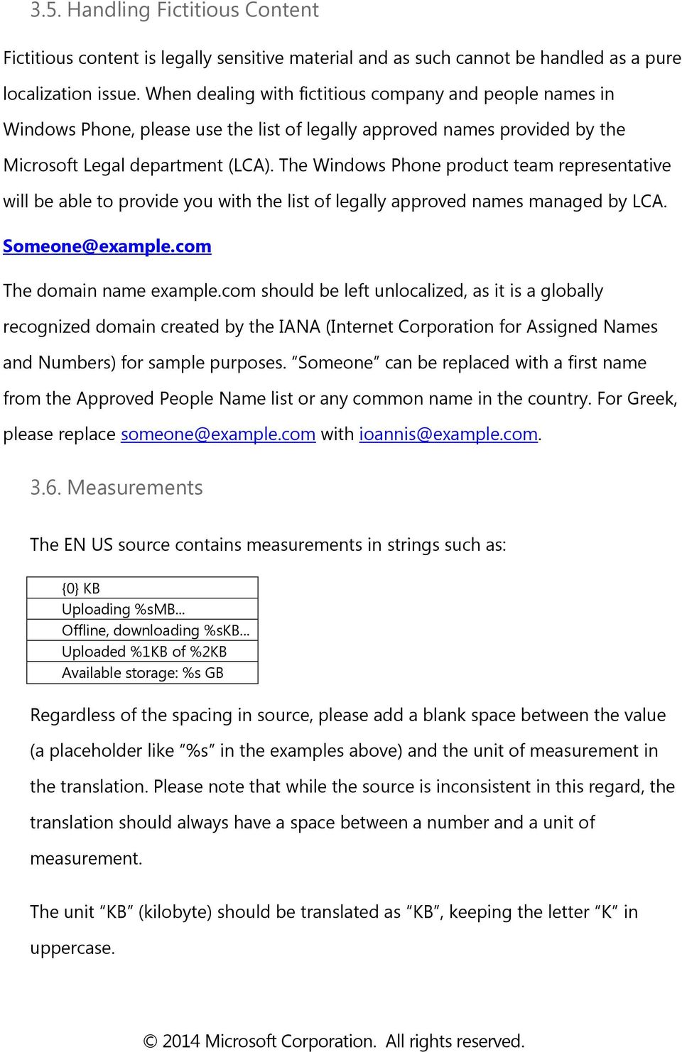 The Windows Phone product team representative will be able to provide you with the list of legally approved names managed by LCA. Someone@example.com The domain name example.