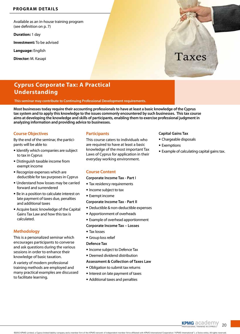Most businesses today require their accounting professionals to have at least a basic knowledge of the Cyprus tax system and to apply this knowledge to the issues commonly encountered by such