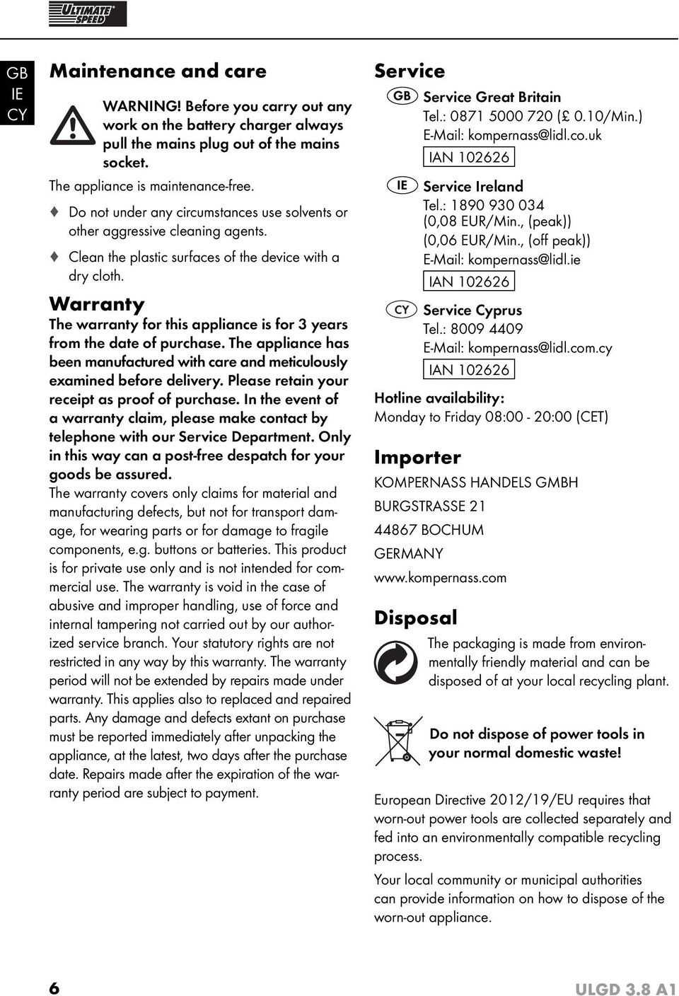 Warranty The warranty for this appliance is for 3 years from the date of purchase. The appliance has been manufactured with care and meticulously examined before delivery.