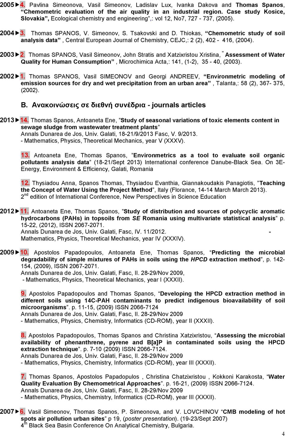 Thiokas, Chemometric study of soil analysis data, Central European Journal of Chemistry, CEJC,: 2 (2), 402-416, (2004). 2003 2.