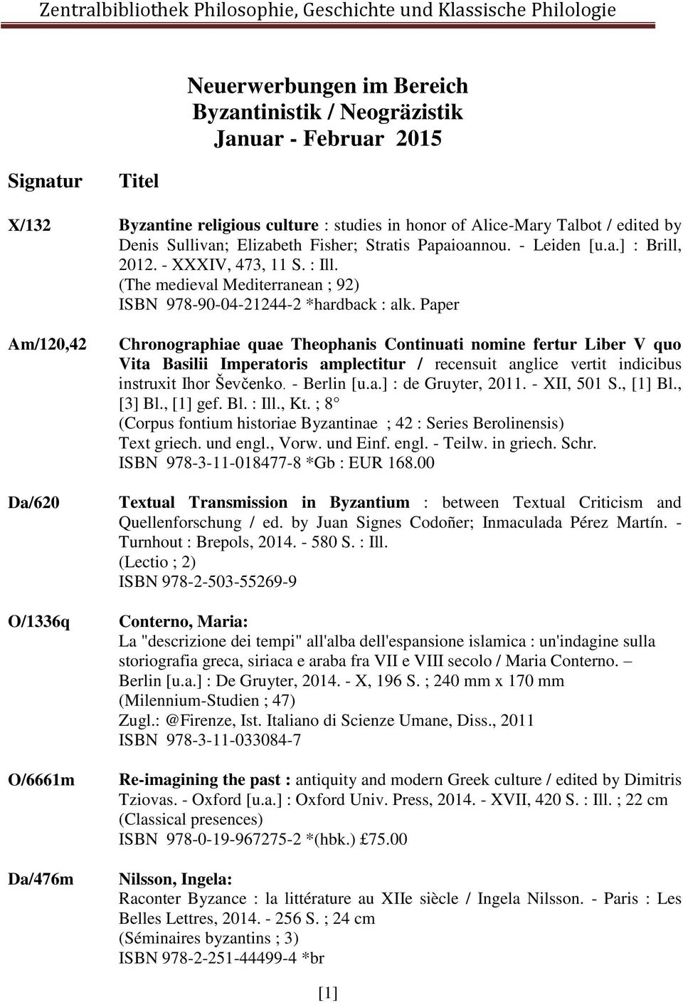 Paper Am/120,42 Da/620 O/1336q O/6661m Da/476m Chronographiae quae Theophanis Continuati nomine fertur Liber V quo Vita Basilii Imperatoris amplectitur / recensuit anglice vertit indicibus instruxit