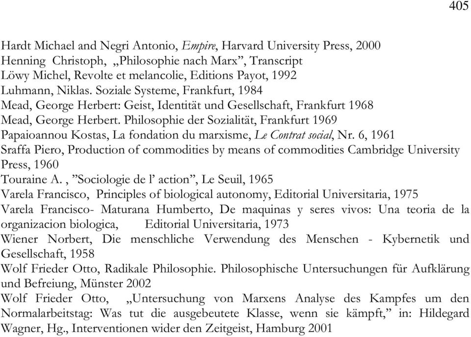 Philosophie der Sozialität, Frankfurt 1969 Papaioannou Kostas, La fondation du marxisme, Le Contrat social, Nr.