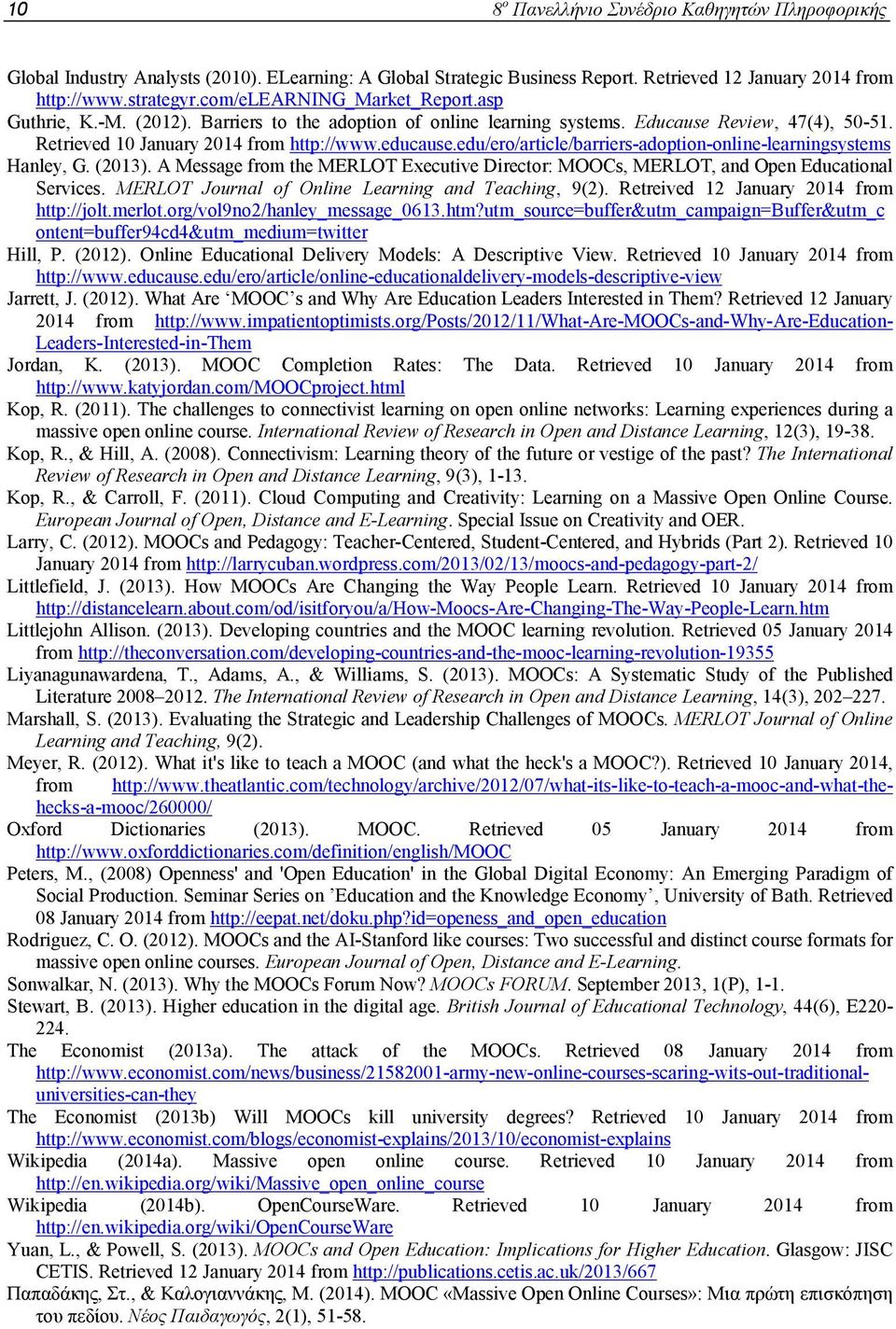 edu/ero/article/barriers-adoption-online-learningsystems Hanley, G. (2013). A Message from the MERLOT Executive Director: MOOCs, MERLOT, and Open Educational Services.