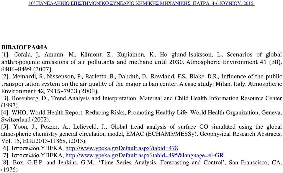 R., Influence of the public transportation system on the air quality of the major urban center. A case study: Milan, Italy. Atmospheric Environment, 7915 793 (). [3]. Rosenberg, D.