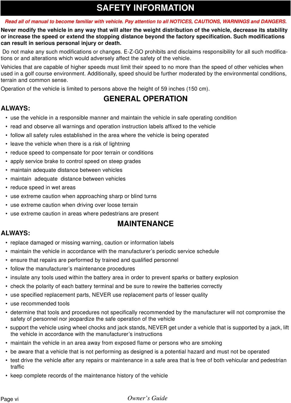 specification. Such modifications can result in serious personal injury or death. Do not make any such modifications or changes.