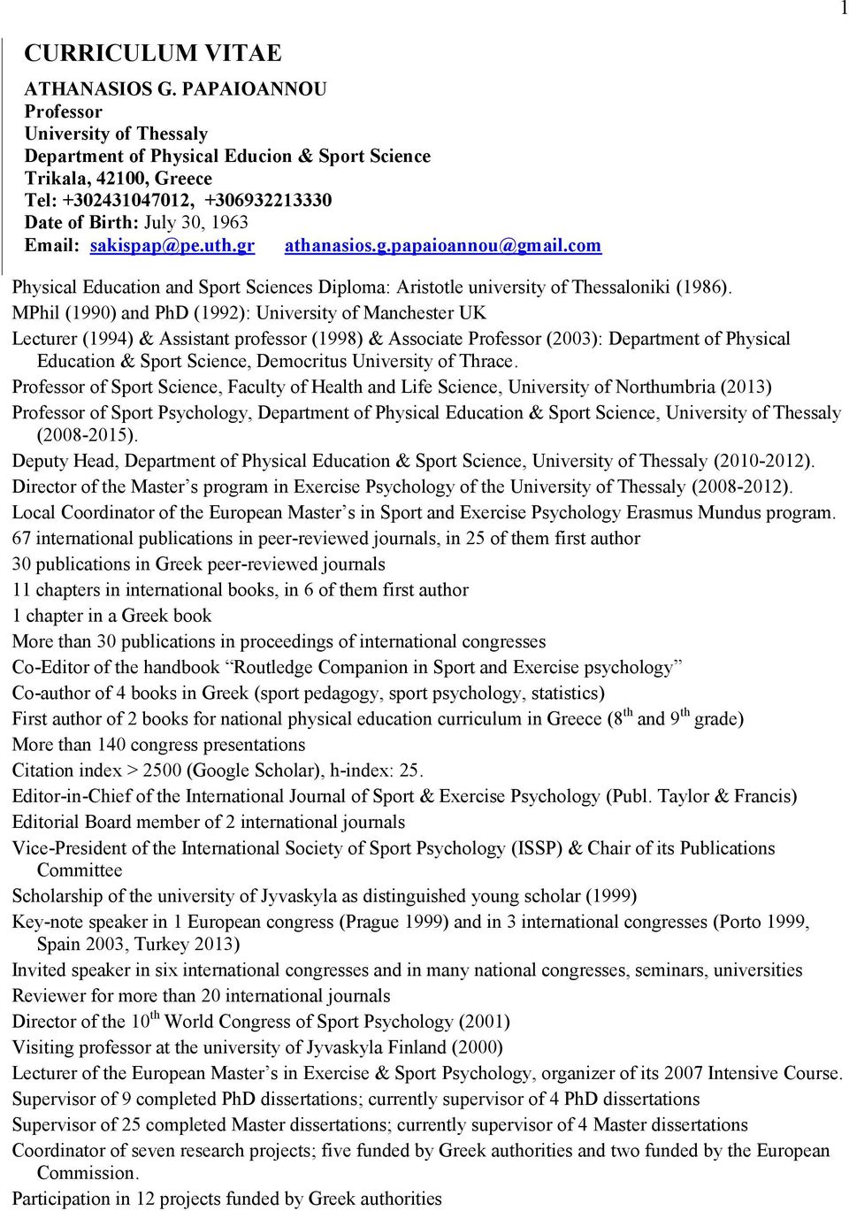 uth.gr athanasios.g.papaioannou@gmail.com Physical Education and Sport Sciences Diploma: Aristotle university of Thessaloniki (1986).