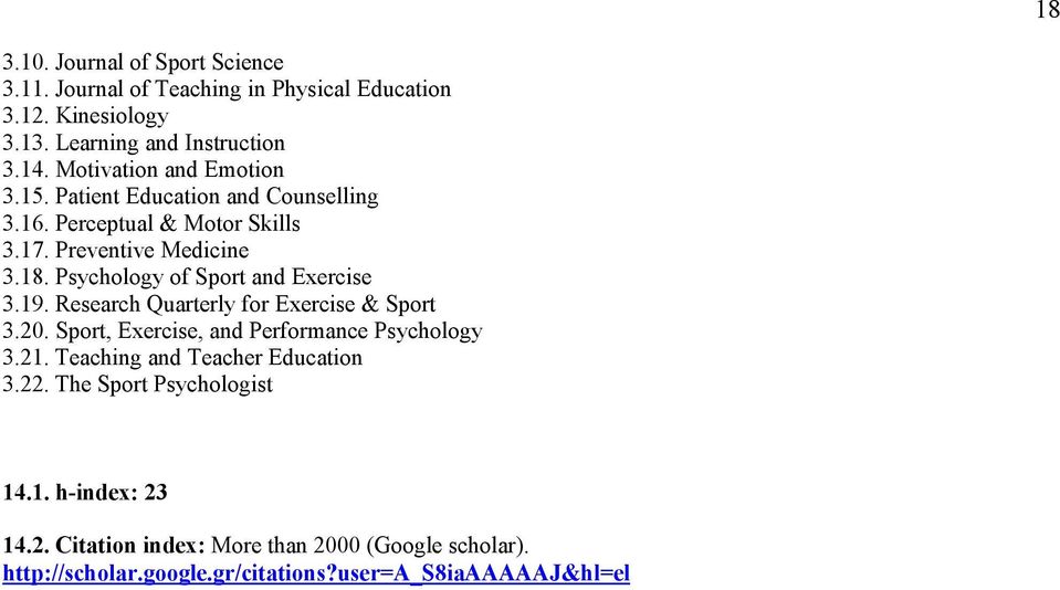 Psychology of Sport and Exercise 3.19. Research Quarterly for Exercise & Sport 3.20. Sport, Exercise, and Performance Psychology 3.21.