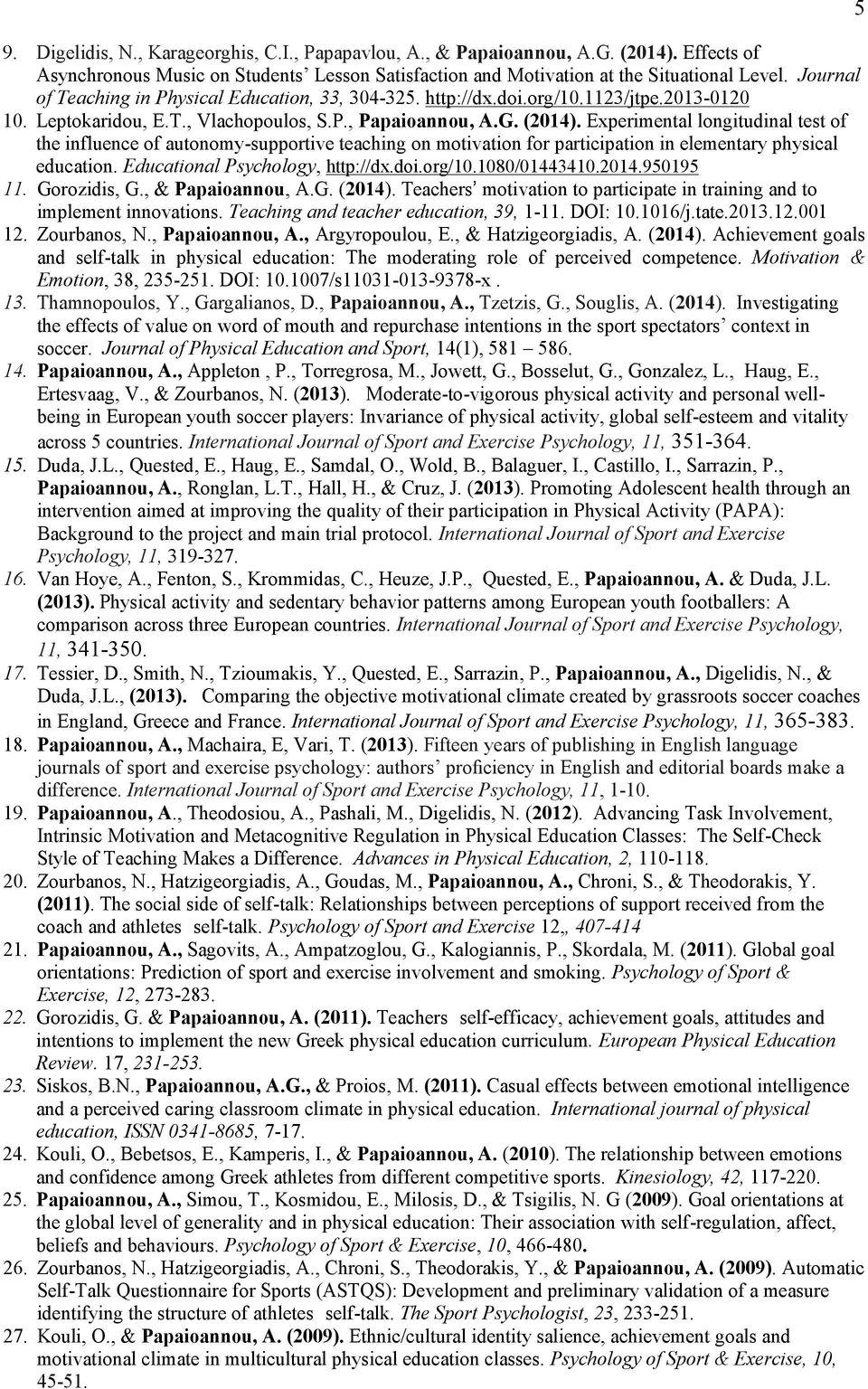 Experimental longitudinal test of the influence of autonomy-supportive teaching on motivation for participation in elementary physical education. Educational Psychology, http://dx.doi.org/10.