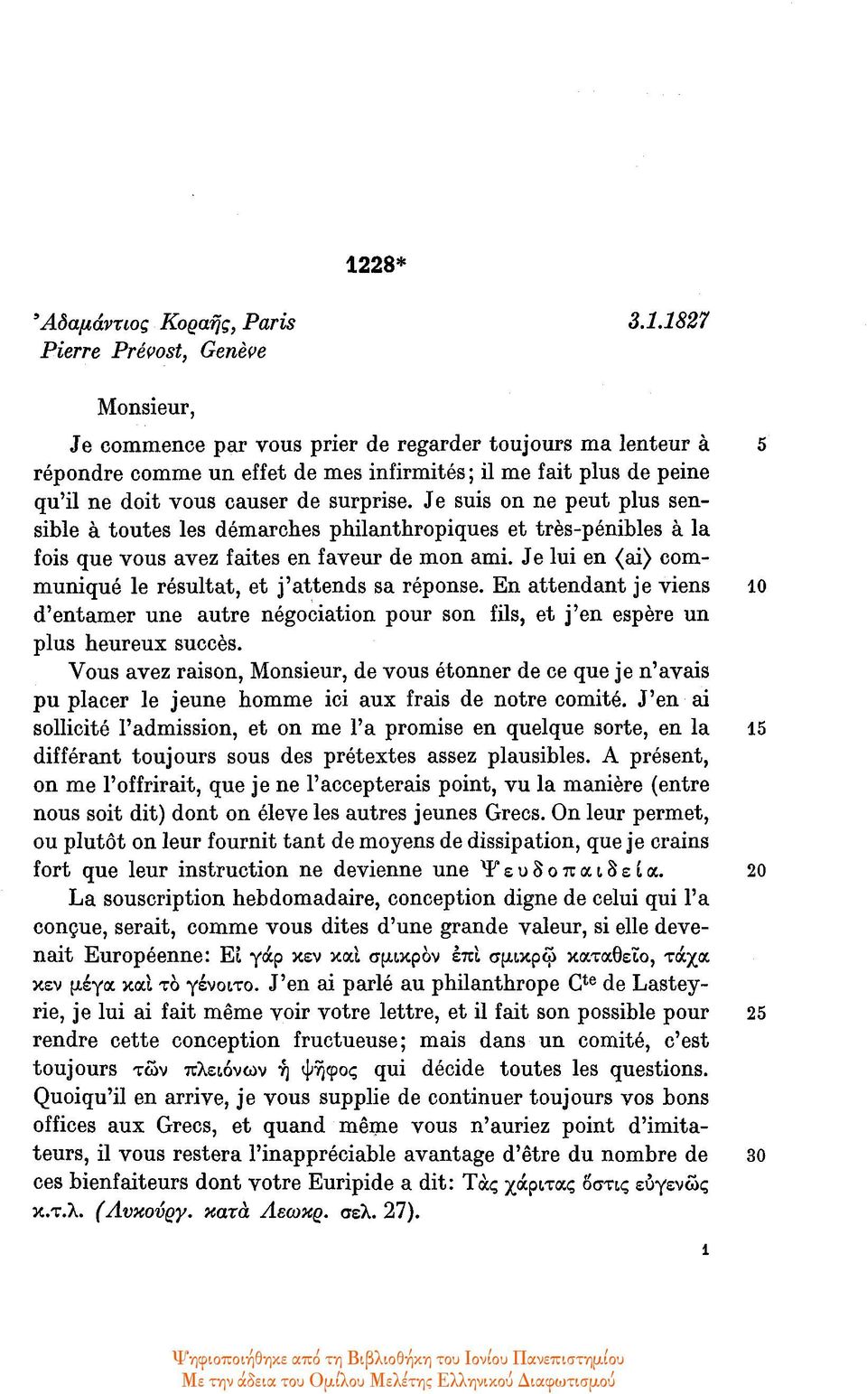 Je lui en (ai) communiqué le résultat, et j'attends sa réponse. En attendant je viens 10 d'entamer une autre négociation pour son fils, et j'en espère un plus heureux succès.