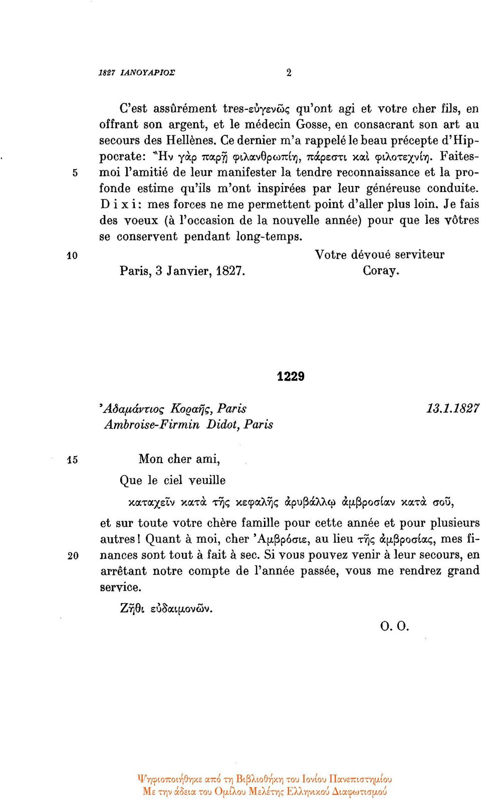 Faites 5 moi l'amitié de leur manifester la tendre reconnaissance et la profonde estime qu'ils m'ont inspirées par leur généreuse conduite.