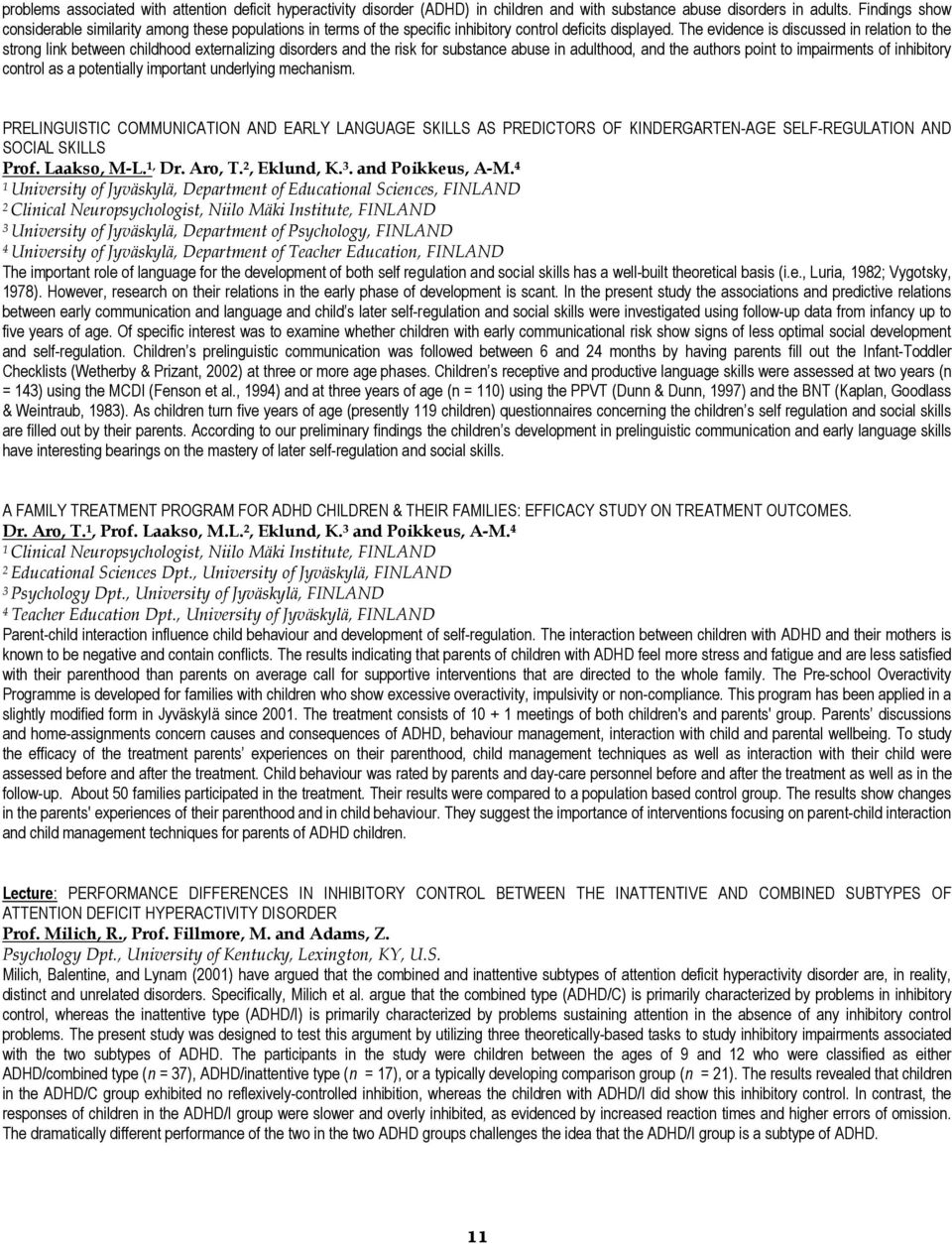 The evidence is discussed in relation to the strong link between childhood externalizing disorders and the risk for substance abuse in adulthood, and the authors point to impairments of inhibitory