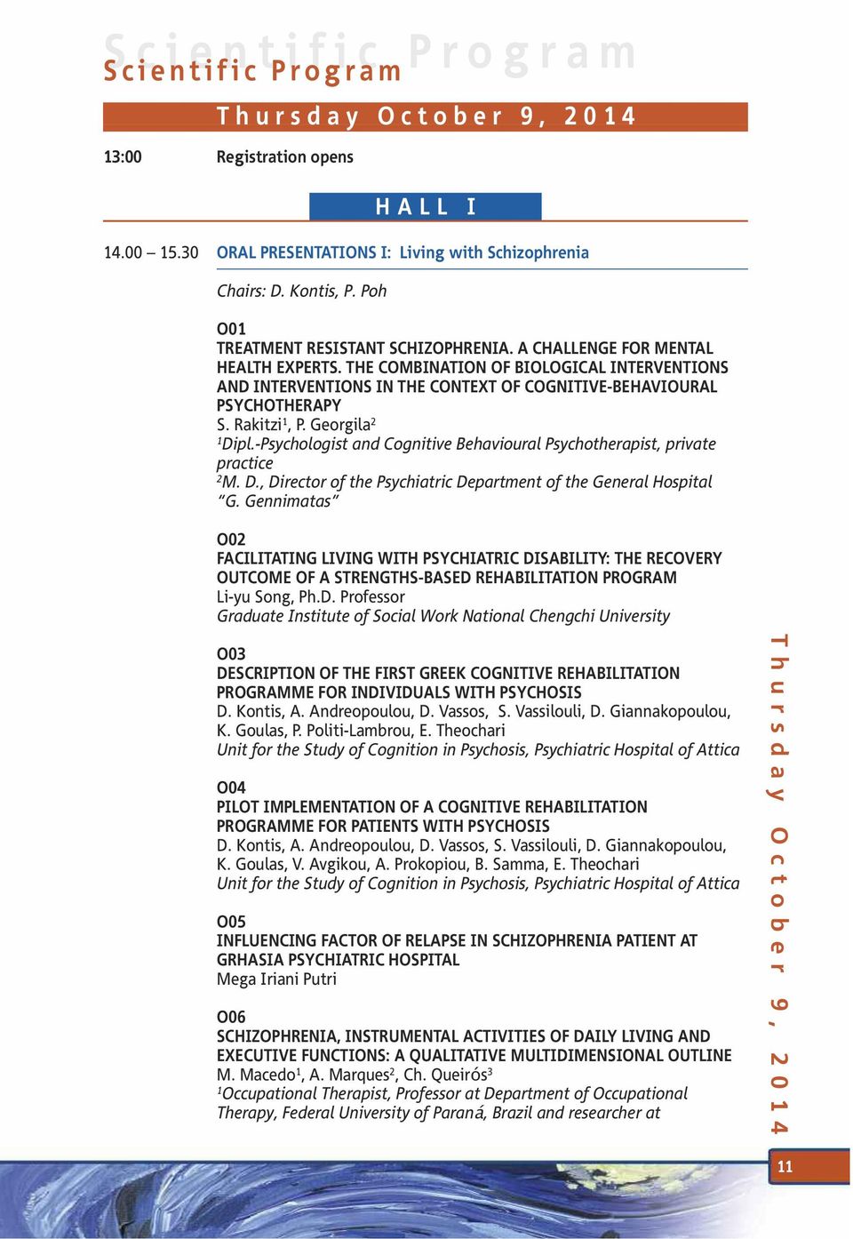 THE COMBINATION OF BIOLOGICAL INTERVENTIONS AND INTERVENTIONS IN THE CONTEXT OF COGNITIVE-BEHAVIOURAL PSYCHOTHERAPY S. Rakitzi, P. Georgila Dipl.