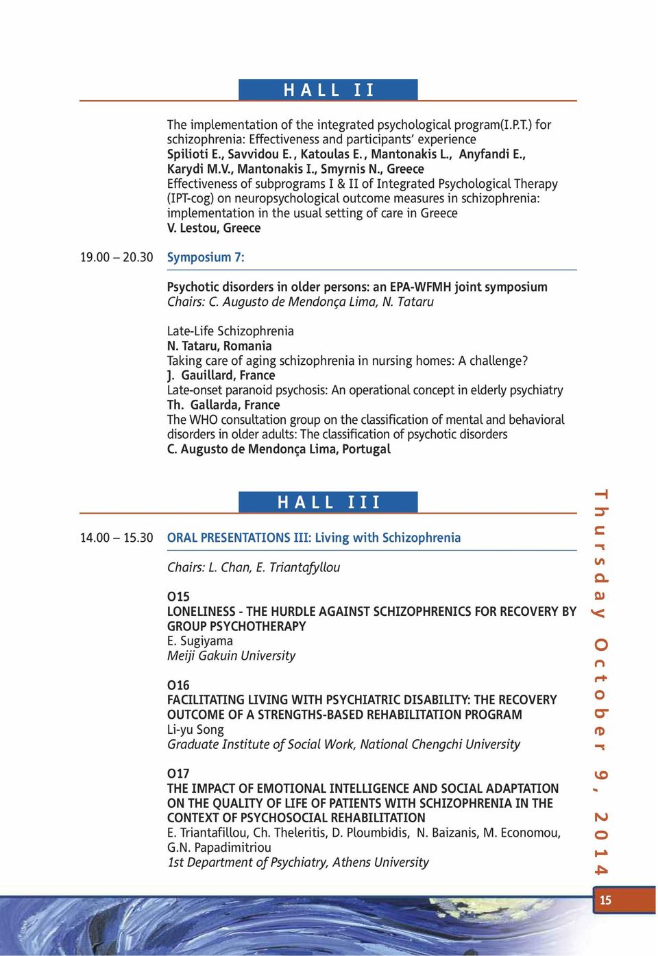 , Greece Effectiveness of subprograms I & II of Integrated Psychological Therapy (IPT-cog) on neuropsychological outcome measures in schizophrenia: implementation in the usual setting of care in