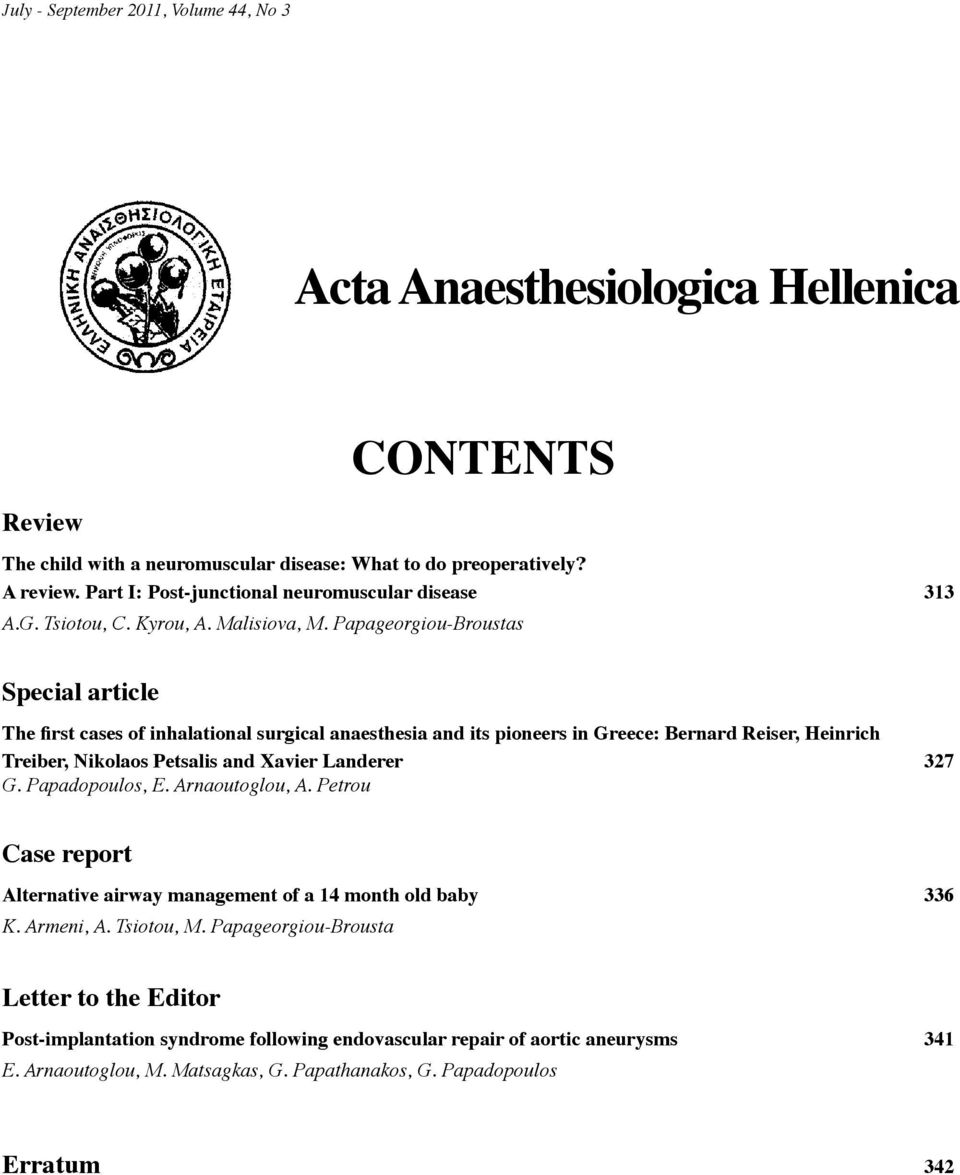 Papageorgiou-Broustas Special article The first cases of inhalational surgical anaesthesia and its pioneers in Greece: Bernard Reiser, Heinrich Treiber, Nikolaos Petsalis and Xavier Landerer 327 G.