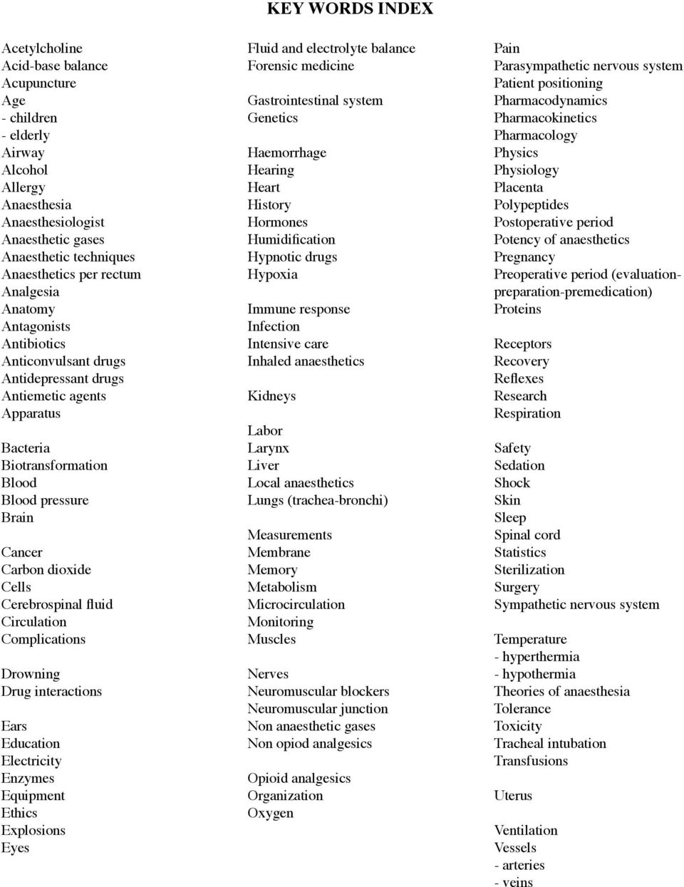 fluid Circulation Complications Drowning Drug interactions Ears Education Electricity Enzymes Equipment Ethics Explosions Eyes KEY WORDS INDEX Fluid and electrolyte balance Forensic medicine