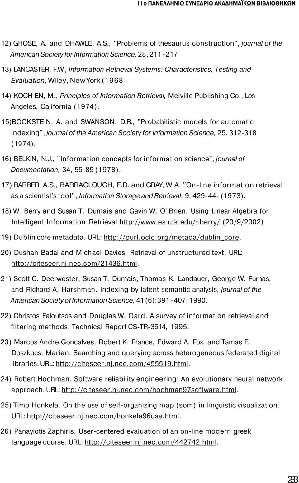 , Los Angeles, California (1974). 15)BOOKSTEIN, A. and SWANSON, D.R., "Probabilistic models for automatic indexing", journal of the American Society for Information Science, 25, 312-318 (1974).