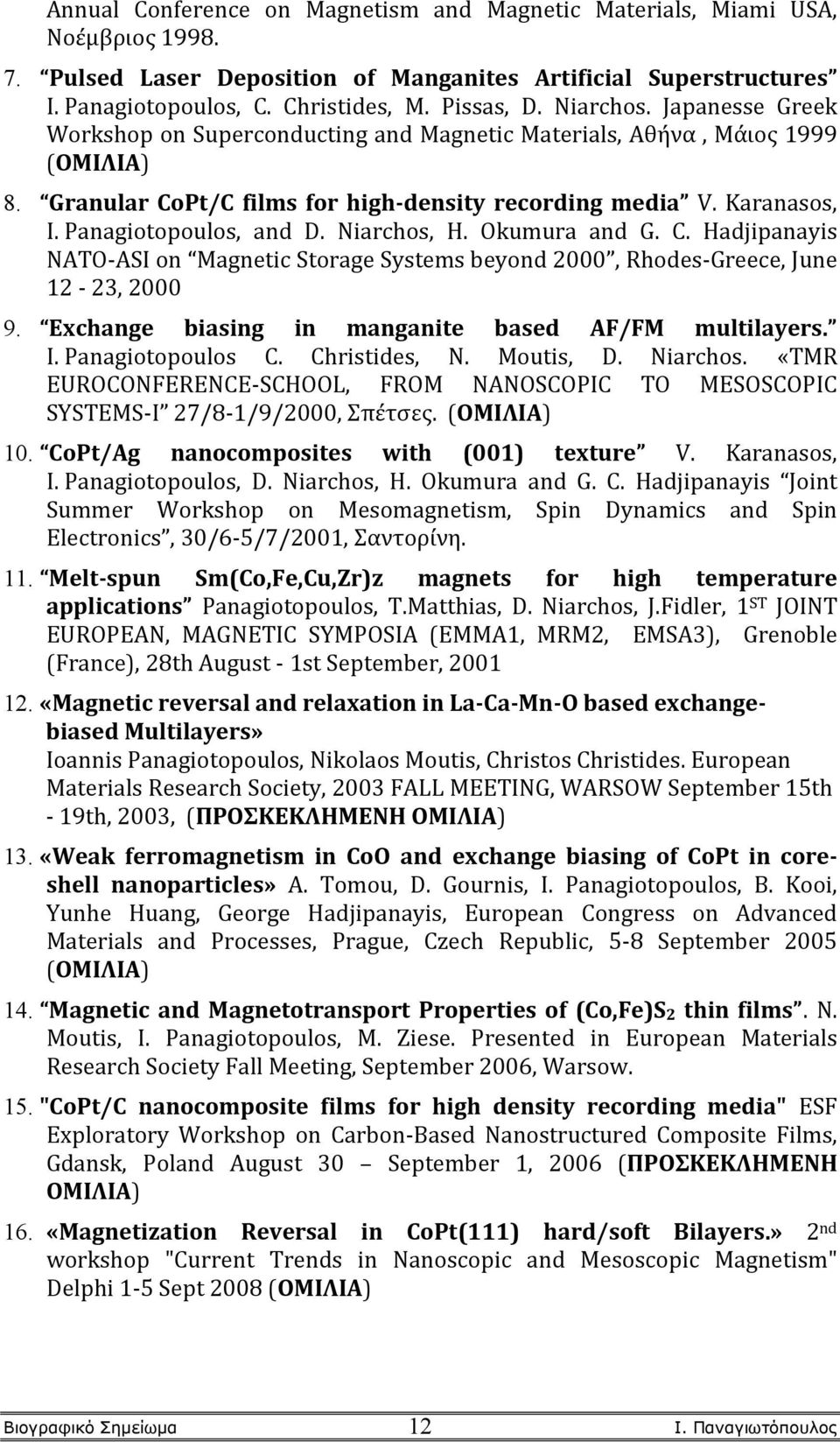 Panagiotopoulos, and D. Niarchos, H. Okumura and G. C. Hadjipanayis NATO-ASI on Magnetic Storage Systems beyond 2000, Rhodes-Greece, June 12-23, 2000 9.