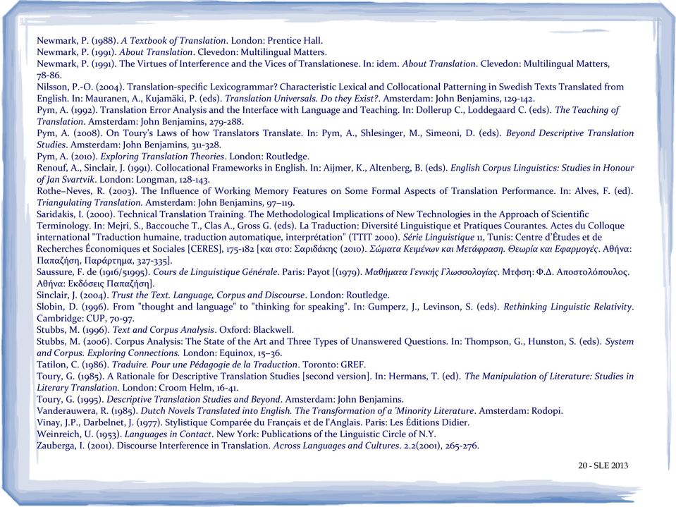 Characteristic Lexical and Collocational Patterning in Swedish Texts Translated from English. In: Mauranen, A., Kujamäki, P. (eds). Translation Universals. Do they Exist?