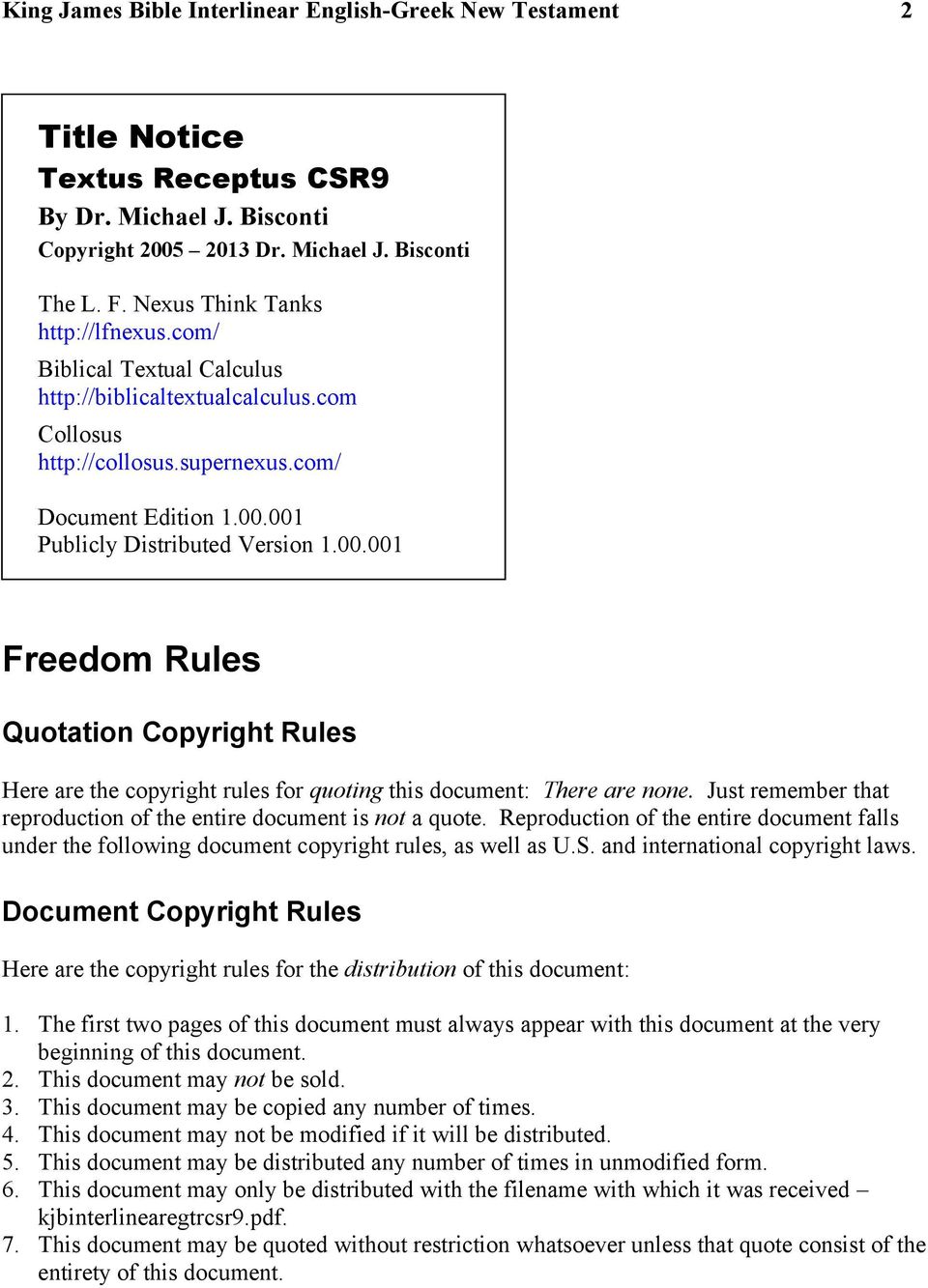 001 Publicly Distributed Version 1.00.001 Freedom Rules Quotation Copyright Rules Here are the copyright rules for quoting this document: There are none.