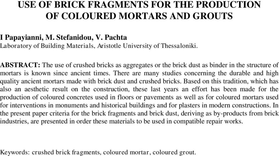 There are many studies concerning the durable and high quality ancient mortars made with brick dust and crushed bricks.