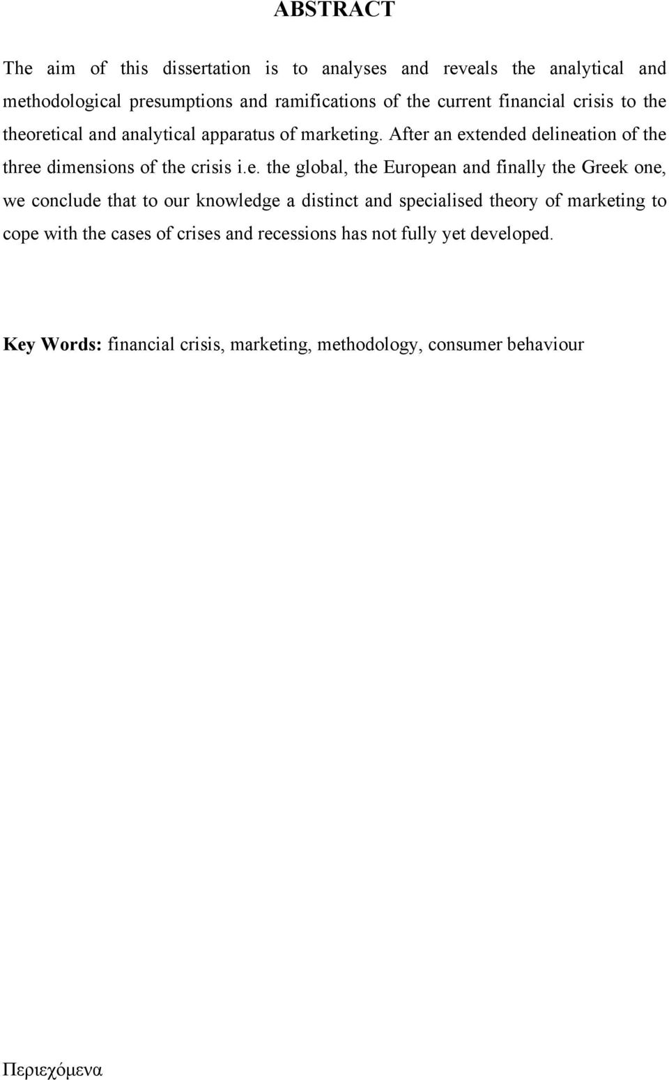 theoretical and analytical apparatus of marketing. After an extended delineation of the three dimensions of the crisis i.e. the global, the