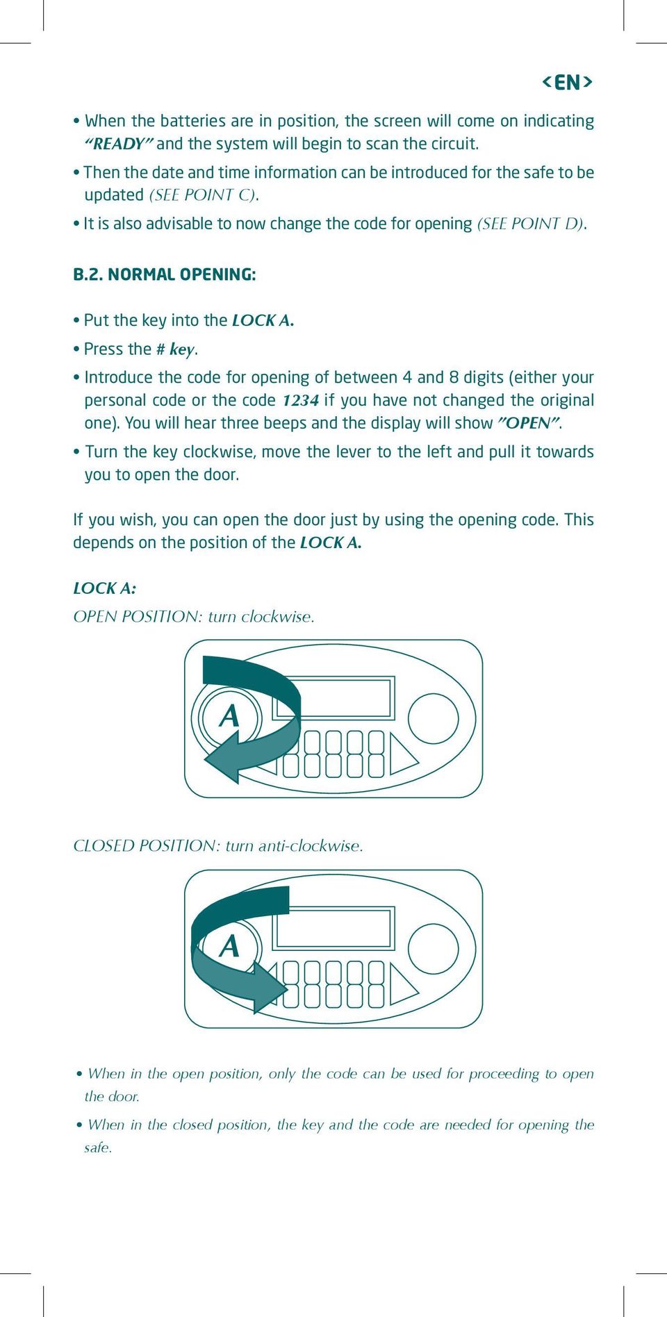 NORMAL OPENING: Put the key into the LOCK A. Press the # key.