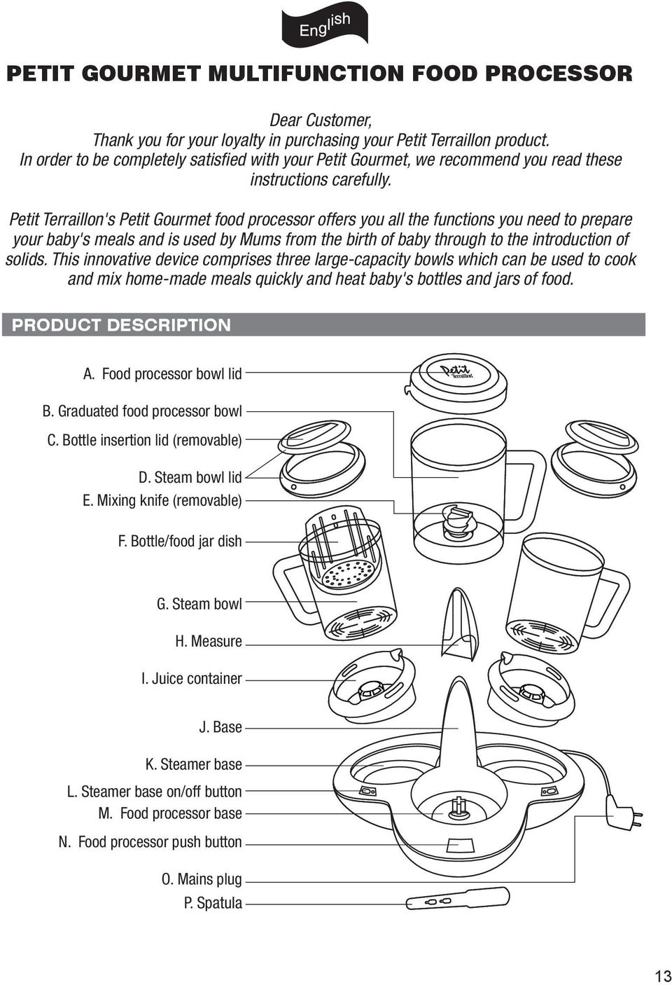 Petit Terraillon's Petit Gourmet food processor offers you all the functions you need to prepare your baby's meals and is used by Mums from the birth of baby through to the introduction of solids.