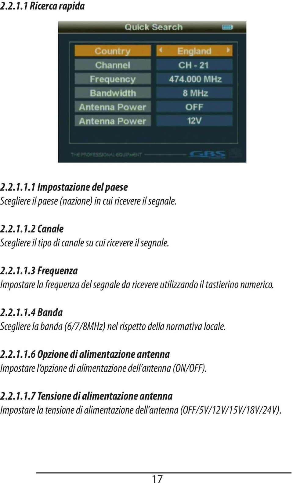 2.2.1.1.6 Opzione di alimentazione antenna Impostare l opzione di alimentazione dell antenna (ON/OFF). 2.2.1.1.7 Tensione di alimentazione antenna Impostare la tensione di alimentazione dell antenna (OFF/5V/12V/15V/18V/24V).