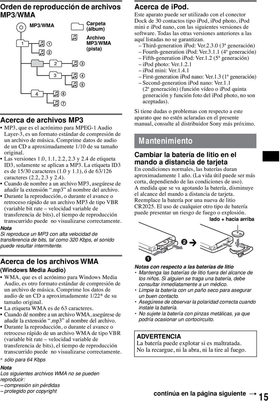 La etiqueta ID3 es de 15/30 caracteres (1.0 y 1.1), ó de 63/126 caracteres (2.2, 2.3 y 2.4). Cuando de nombre a un archivo MP3, asegúrese de añadir la extensión.mp3 al nombre del archivo.