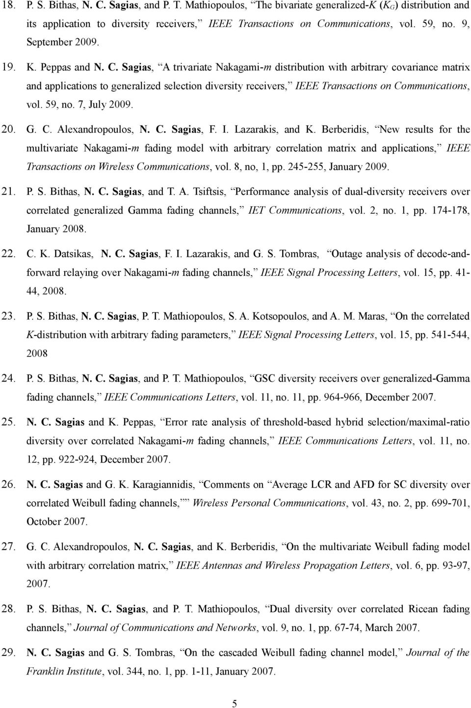 Sagias, A trivariate Nakagami-m distribution with arbitrary covariance matrix and applications to generalized selection diversity receivers, IEEE Transactions on Communications, vol. 59, no.