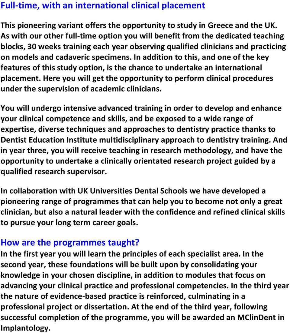 In addition to this, and one of the key features of this study option, is the chance to undertake an international placement.