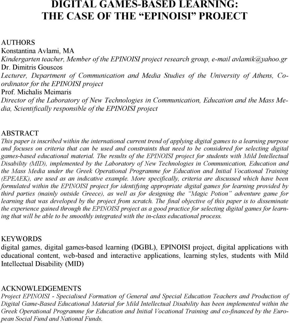 Michalis Meimaris Director of the Laboratory of New Technologies in Communication, Education and the Mass Media, Scientifically responsible of the EPINOISI project ABSTRACT This paper is inscribed