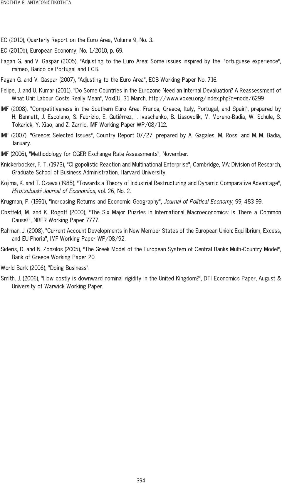 Gaspar (2007), "Adjusting to the Euro Area", ECB Working Paper No. 716. Felipe, J. and U. Kumar (2011), "Do Some Countries in the Eurozone Need an Internal Devaluation?