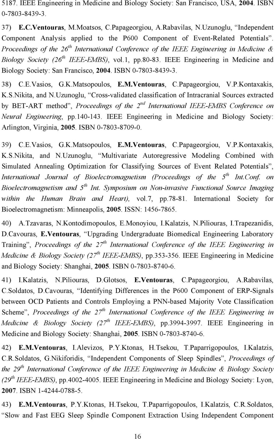 Proceedings of the 26 th International Conference of the IEEE Engineering in Medicine & Biology Society (26 th IEEE-EMBS), vol.1, pp.80-83.