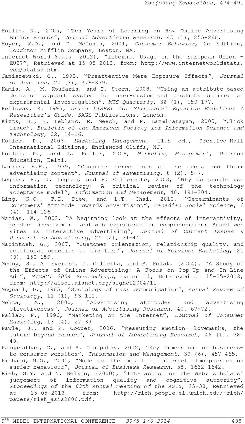 internetworldstats. com/stats9.htm. Janiszewski, C., 1993, Preattentive Mere Exposure Effects, Journal of Research, 20 (3), 376-379. Kamis, Α., M. Koufaris, and T.