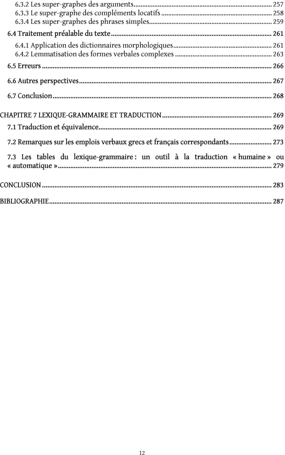 .. 266 6.6 Autres perspectives... 267 6.7 Conclusion... 268 CHAPITRE 7 LEXIQUE-GRAMMAIRE ET TRADUCTION... 269 7.