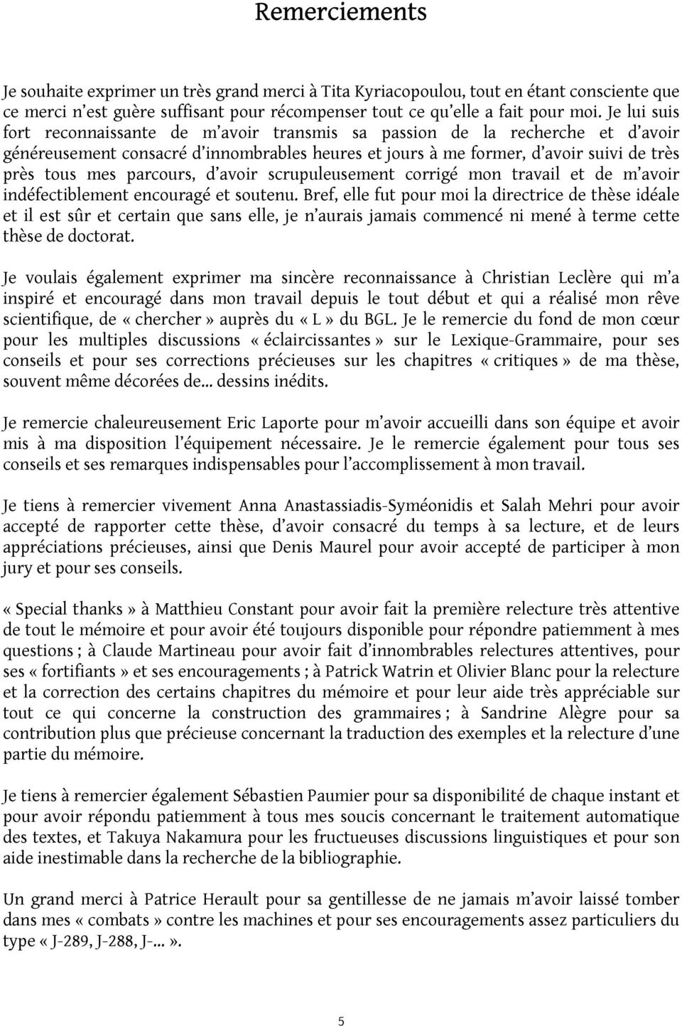 parcours, d avoir scrupuleusement corrigé mon travail et de m avoir indéfectiblement encouragé et soutenu.