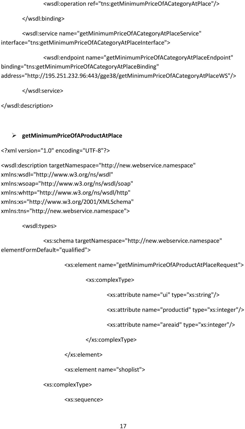 96:443/gge38/getminimumpriceofacategoryatplacews"/> </wsdl:service> </wsdl:description> getminimumpriceofaproductatplace <?xml version="1.0" encoding="utf-8"?