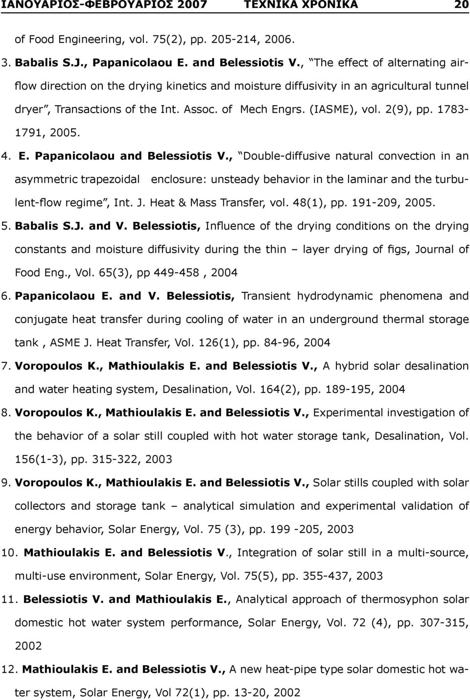 1783-1791, 2005. 4. E. Papanicolaou and Belessiotis V., Double-diffusive natural convection in an asymmetric trapezoidal enclosure: unsteady behavior in the laminar and the turbulent-flow regime, Int.