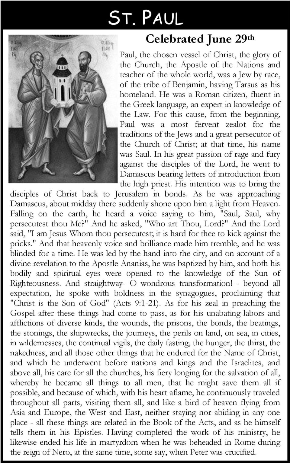 For this cause, from the beginning, Paul was a most fervent zealot for the traditions of the Jews and a great persecutor of the Church of Christ; at that time, his name was Saul.